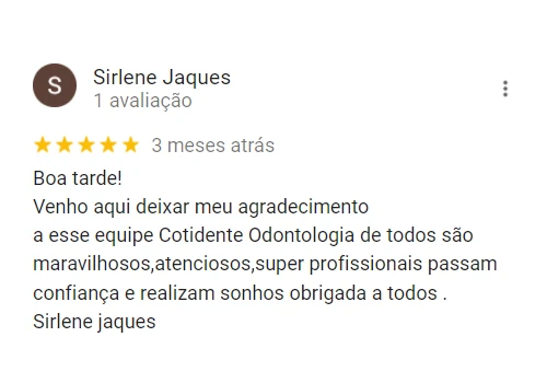 Boa tarde!
            Venho aqui deixar meu agradecimento
            a esse equipe Cotidente Odontologia de todos são maravilhosos,atenciosos,super profissionais passam confiança e realizam sonhos obrigada a todos .
            Sirlene jaques