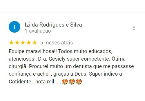 Equipe maravilhosa!! Todos muito educados, atenciosos , Dra. Gesiely super competente. Ótima cirurgiã. Procurei muito um dentista que me passasse confiança e achei , graças a Deus. Super indico a Cotidente.. nota mil.....😍😍😍
            